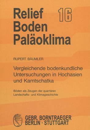 Vergleichende bodenkundliche Untersuchungen in Hochasien und Kamtschatka von Bäumler,  Rupert