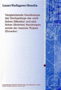 Vergleichende Geoökologie der Hochgebirge der nördlichen (Mexiko) und südlichen (Bolivien) Randtropen sowie der inneren Tropen (Ecuador) von Bendix,  Jörg, Lauer,  Wilhelm, Rafiqpoor,  M. Daud