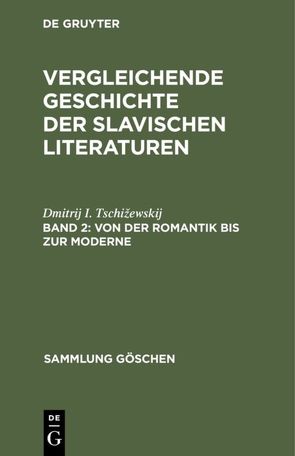 Dmitrij Tschižewskij: Vergleichende Geschichte der slavischen Literaturen / Von der Romantik bis zur Moderne von Tschižewskij,  Dmitrij I.