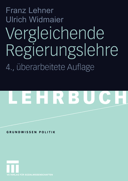 Vergleichende Regierungslehre von Lehner,  Franz, Widmaier,  Ulrich