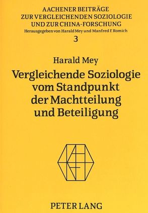 Vergleichende Soziologie vom Standpunkt der Machtteilung und Beteiligung von Mey,  Harald