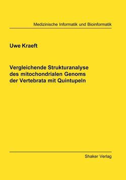 Vergleichende Strukturanalyse des mitochondrialen Genoms der Vertebrata mit Quintupeln von Kraeft,  Uwe