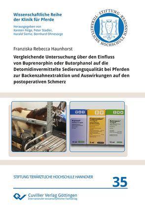 Vergleichende Untersuchung über den Einfluss von Buprenorphin oder Butorphanol auf die Detomidinvermittelte Sedierungsqualität bei Pferden zur Backenzahnextraktion und Auswirkungen auf den postoperativen Schmerz von Haunhorst,  Franziska Rebecca