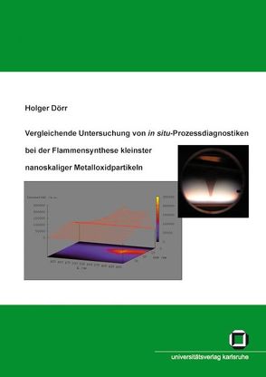 Vergleichende Untersuchung von in situ-Prozessdiagnostiken bei der Flammensynthese kleinster nanoskaliger Metalloxidpartikeln von Dörr,  Holger