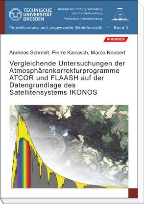 Vergleichende Untersuchungen der Atmosphärenkorrekturprogramme ATCOR und FLAASH auf der Datengrundlage des Satellitensystems IKONOS von Csaplovics,  Elmar, Karrasch,  Pierre, Neubert,  Marco, Schmidt,  Andreas