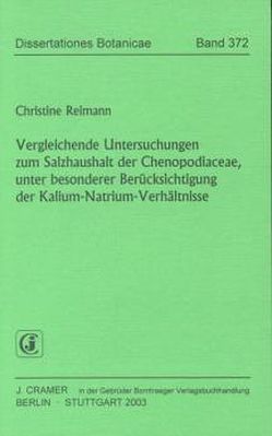 Vergleichende Untersuchungen zum  Salzhaushalt der Chenopodiaceae, unter beseonderer Berücksichtigung der Kalium-Natrium-Verhältnisse von Reimann,  Christine