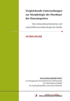 Vergleichende Untersuchungen zur Morphologie der Hornhaut der Haussäugetiere von Bauer,  Achim