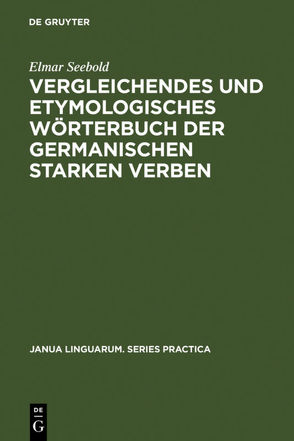 Vergleichendes und etymologisches Wörterbuch der germanischen starken Verben von Seebold,  Elmar