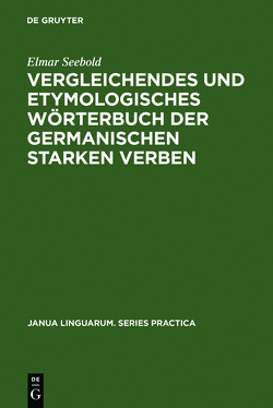 Vergleichendes und etymologisches Wörterbuch der germanischen starken Verben von Seebold,  Elmar