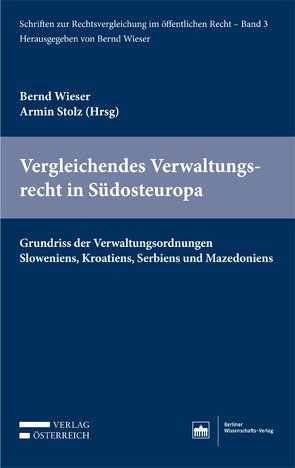 Vergleichendes Verwaltungsrecht in Südosteuropa von Stolz,  Armin, Wieser,  Bernd