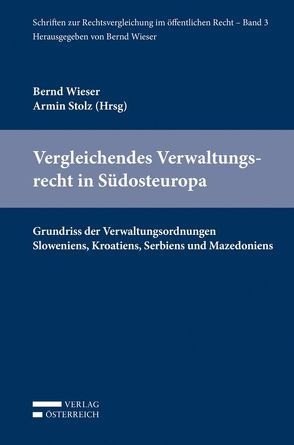 Vergleichendes Verwaltungsrecht in Südosteuropa von Stolz,  Armin, Wieser,  Bernd