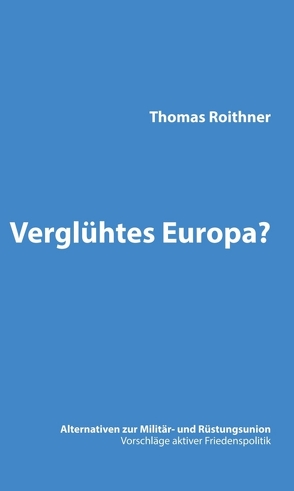 Verglühtes Europa? von Roithner,  Thomas