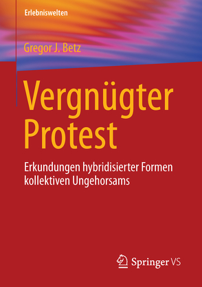 Vergnügter Protest von Betz,  Gregor J.