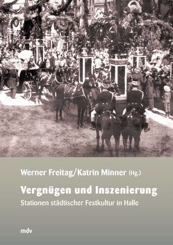 Vergnügen und Inszenierung von Brademann,  Jan, Freitag,  Werner, Füssel,  Marian, Grave,  Verena, Hänisch,  Ria, Kowalski,  Sandra, Kügler,  Tobias, Mecke,  Roland, Mikolajczyk,  Steffen, Minner,  Katrin, Mühlbach,  Veit, Müller,  Christina, Proft,  Katja, Salmen,  Angelika, Thiele,  Andrea, Thümmler,  Antje, Werner,  Robert