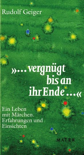 „… vergnügt bis an ihr Ende …“ von Geiger,  Rudolf