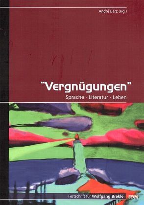 „Vergnügungen“: Sprache – Literatur – Leben von Barz,  André