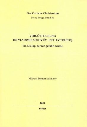 Vergöttlichung bei Vladimir Solov’ëv und Lev Tolstoj von Altmaier,  Michael Bertram