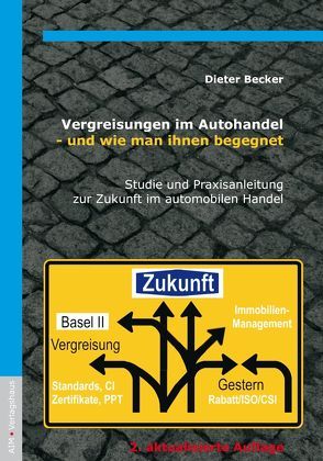 Vergreisungen im Autohandel – und wie man ihnen begegnet von Becker,  Dieter