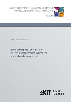 Vergrößerung des Sehfeldes der Röntgen-Phasenkontrast-Bildgebung für die klinische Anwendung von Schröter,  Tobias Jörg