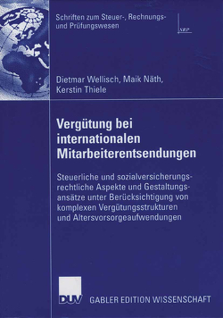 Vergütung bei internationalen Mitarbeiterentsendungen von Näth,  Maik, Thiele,  Kerstin, Wellisch,  Dietmar