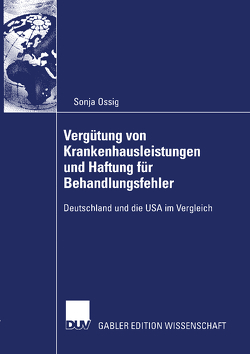 Vergütung von Krankenhausleistungen und Haftung für Behandlungsfehler von Feess,  Prof. Dr. Eberhard, Ossig,  Sonja