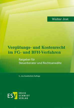 Vergütungs- und Kostenrecht im FG- und BFH-Verfahren von Jost,  Walter