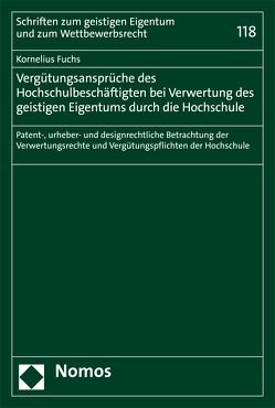 Vergütungsansprüche des Hochschulbeschäftigten bei Verwertung des geistigen Eigentums durch die Hochschule von Fuchs,  Kornelius