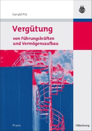 Vergütung von Führungskräften und Vermögensaufbau von Pilz,  Gerald