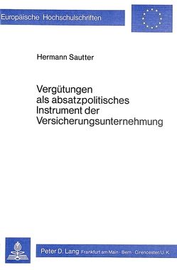 Vergütungen als absatzpolitisches Instrument der Versicherungsunternehmungen von Sautter,  Hermann