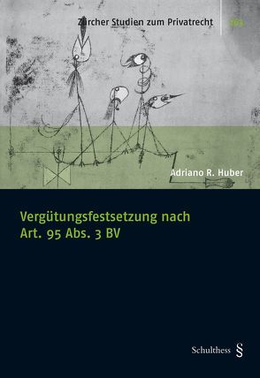 Vergütungsfestsetzung nach Art. 95 Abs. 3 BV von Huber,  Adriano R.