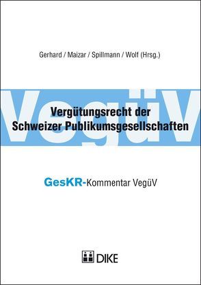 Vergütungsrecht der Schweizer Publikumsgesellschaften von Frank,  Gerhard, Maizar,  Karim, Spillmann,  Till, Wolf,  Matthias