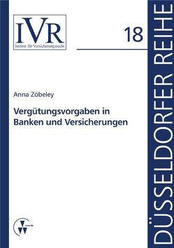 Vergütungsvorgaben in Banken und Versicherungen von Looschelders,  Dirk, Michael,  Lothar, Zöbeley,  Anna