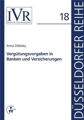 Vergütungsvorgaben in Banken und Versicherungen von Looschelders,  Dirk, Michael,  Lothar, Zöbeley,  Anna