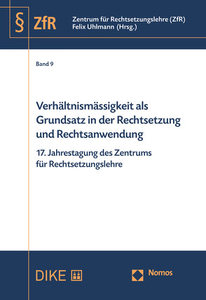 Verhältnismässigkeit als Grundsatz in der Rechtsetzung und Rechtsanwendung von Uhlmann,  Felix