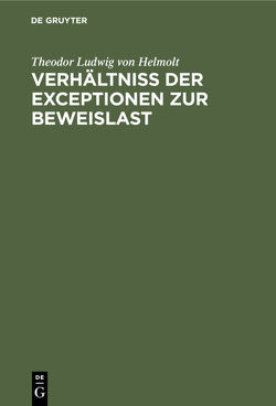 Verhältniß der Exceptionen zur Beweislast von Helmolt,  Theodor Ludwig von