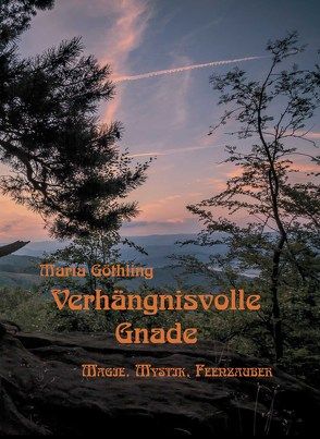 Verhängnisvolle Gnade von Anide,  Paul, Goethling,  Maria