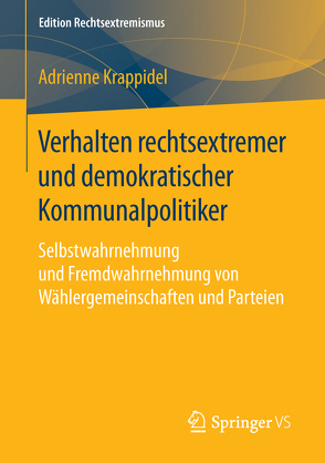 Verhalten rechtsextremer und demokratischer Kommunalpolitiker von Krappidel,  Adrienne