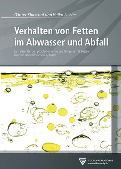 Verhalten von Fetten im Abwasser und Abfall von Lesche,  Heiko, Sbieschni,  Günter