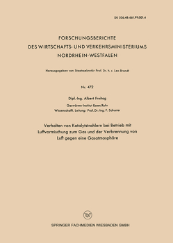 Verhalten von Katalytstrahlern bei Betrieb mit Luftvormischung zum Gas and der Verbrennung von Luft gegen eine Gasatmosphäre von Freitag,  Albert