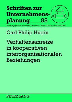 Verhaltensanreize in kooperativen interorganisationalen Beziehungen von Hügin,  Carl Philip