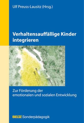 Verhaltensauffällige Kinder integrieren von Preuss-Lausitz,  Ulf