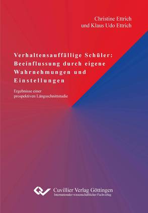 Verhaltensauffällige Schüler: Beeinflussung durch eigene Wahrnehmungen und Einstellungen von Ettrich,  Christine, Ettrich,  Klaus-Udo