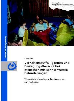 Verhaltensauffälligkeiten und Bewegungstherapie bei Menschen mit sehr schweren Behinderungen von Fath,  Kirsten