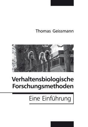 Verhaltensbiologische Forschungsmethoden von Geissmann,  Thomas