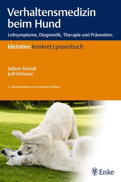 Verhaltensmedizin beim Hund von Dehasse,  Joel, Schroll,  Sabine