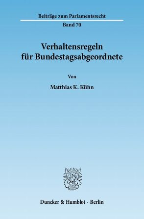 Verhaltensregeln für Bundestagsabgeordnete. von Kühn,  Matthias K.