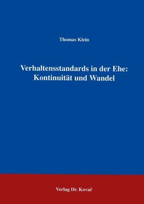 Verhaltensstandards in der Ehe: Kontinuität und Wandel von Klein,  Thomas