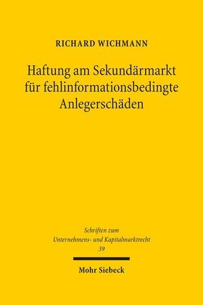 Haftung am Sekundärmarkt für fehlinformationsbedingte Anlegerschäden von Wichmann,  Richard