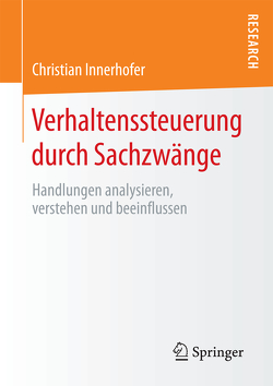 Verhaltenssteuerung durch Sachzwänge von Innerhofer,  Christian