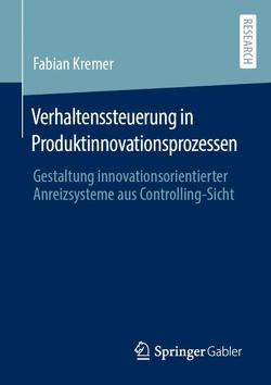 Verhaltenssteuerung in Produktinnovationsprozessen von Kremer,  Fabian